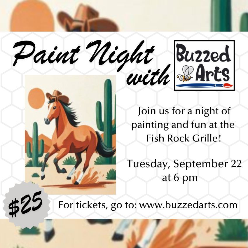 Poster for 'Paint Night with Buzzed Arts' featuring a galloping horse in a desert with cacti; event Sept 22 at 6 pm, $25, tickets at buzzedarts.com (Fish Rock Grille).